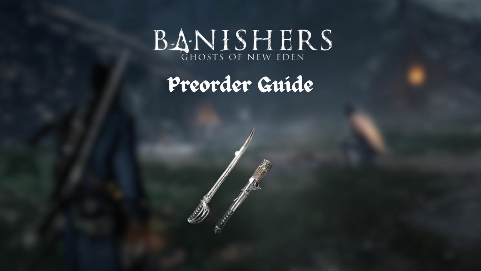 Banishers Ghosts of New Eden Preorder Guide