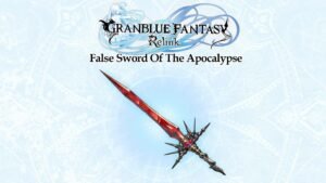 False sword of the apocalypse granblue fantasy relink