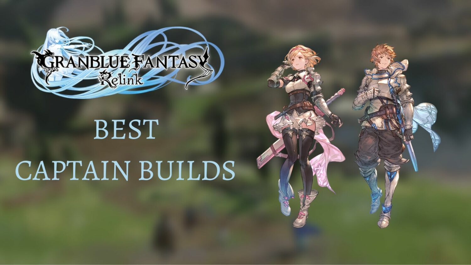 Granblue Fantasy Relink: Best Captain Builds