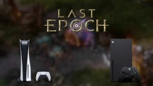 Last Epoch poster with PS5 and Xbox X in foreground