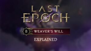 Weaver's Will in Last Epoch