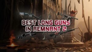 best long guns remnant 2